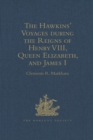 The Hawkins' Voyages during the Reigns of Henry VIII, Queen Elizabeth, and James I - eBook