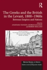 The Greeks and the British in the Levant, 1800-1960s : Between Empires and Nations - eBook