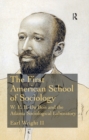 The First American School of Sociology : W.E.B. Du Bois and the Atlanta Sociological Laboratory - eBook