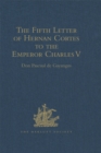 The Fifth Letter of Hernan Cortes to the Emperor Charles V, Containing an Account of his Expedition to Honduras - eBook