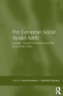 The European Social Model Adrift : Europe, Social Cohesion and the Economic Crisis - eBook