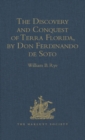 The Discovery and Conquest of Terra Florida, by Don Ferdinando de Soto : And six hundred Spaniards his Followers, written by a Gentleman of Elvas, employed in all the Action, and translated out of Por - eBook