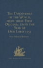 The Discoveries of the World, from their First Original unto the Year of Our Lord 1555, by Antonio Galvano, governor of Ternate : Corrected, Quoted and Published in England, by Richard Hakluyt, (1601) - eBook