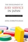 The Development of Jury Service in Japan : A square block in a round hole? - eBook