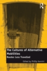 The Cultures of Alternative Mobilities : Routes Less Travelled - eBook