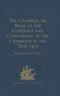 The Canarian, or, Book of the Conquest and Conversion of the Canarians in the Year 1402, by Messire Jean de Bethencourt, Kt. : Lord of the Manors of Bethencourt, Reville, Gourret, and Grainville de Te - eBook