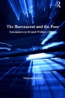 The Bureaucrat and the Poor : Encounters in French Welfare Offices - eBook