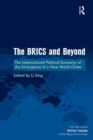 The BRICS and Beyond : The International Political Economy of the Emergence of a New World Order - eBook