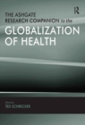 The Ashgate Research Companion to the Globalization of Health - eBook