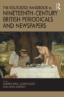 The Routledge Handbook to Nineteenth-Century British Periodicals and Newspapers - eBook