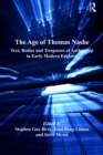 The Age of Thomas Nashe : Text, Bodies and Trespasses of Authorship in Early Modern England - eBook