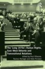 The 'Long 1970s' : Human Rights, East-West Detente and Transnational Relations - eBook