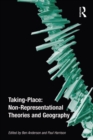 Taking-Place: Non-Representational Theories and Geography - eBook