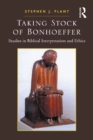 Taking Stock of Bonhoeffer : Studies in Biblical Interpretation and Ethics - eBook