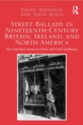 Street Ballads in Nineteenth-Century Britain, Ireland, and North America : The Interface between Print and Oral Traditions - eBook