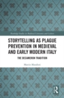 Storytelling as Plague Prevention in Medieval and Early Modern Italy : The Decameron Tradition - eBook