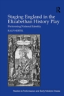 Staging England in the Elizabethan History Play : Performing National Identity - eBook