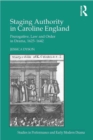 Staging Authority in Caroline England : Prerogative, Law and Order in Drama, 1625-1642 - eBook