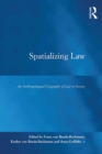 Spatializing Law : An Anthropological Geography of Law in Society - eBook