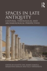 Spaces in Late Antiquity : Cultural, Theological and Archaeological Perspectives - eBook