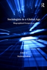 Sociologists in a Global Age : Biographical Perspectives - eBook