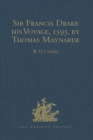 Sir Francis Drake his Voyage, 1595, by Thomas Maynarde : Together with the Spanish Account of Drake's Attack on Puerto Rico - eBook