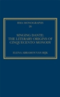Singing Dante: The Literary Origins of Cinquecento Monody - eBook