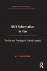 Shi'i Reformation in Iran : The Life and Theology of Shari’at Sangelaji - eBook