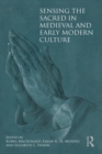 Sensing the Sacred in Medieval and Early Modern Culture - eBook