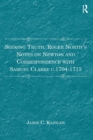 Seeking Truth: Roger North's Notes on Newton and Correspondence with Samuel Clarke c.1704-1713 - eBook