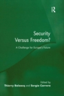 Security Versus Freedom? : A Challenge for Europe's Future - eBook