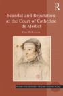Scandal and Reputation at the Court of Catherine de Medici - eBook