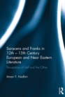 Saracens and Franks in 12th - 15th Century European and Near Eastern Literature : Perceptions of Self and the Other - eBook