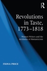 Revolutions in Taste, 1773-1818 : Women Writers and the Aesthetics of Romanticism - eBook