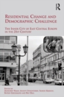 Residential Change and Demographic Challenge : The Inner City of East Central Europe in the 21st Century - eBook