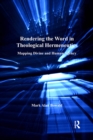 Rendering the Word in Theological Hermeneutics : Mapping Divine and Human Agency - eBook