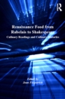 Renaissance Food from Rabelais to Shakespeare : Culinary Readings and Culinary Histories - eBook
