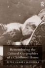 Remembering the Cultural Geographies of a Childhood Home - eBook