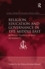 Religion, Education and Governance in the Middle East : Between Tradition and Modernity - eBook
