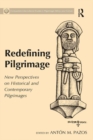 Redefining Pilgrimage : New Perspectives on Historical and Contemporary Pilgrimages - eBook