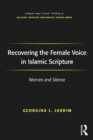 Recovering the Female Voice in Islamic Scripture : Women and Silence - eBook