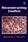 Reconstructing Conflict : Integrating War and Post-War Geographies - eBook