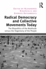 Radical Democracy and Collective Movements Today : The Biopolitics of the Multitude versus the Hegemony of the People - eBook