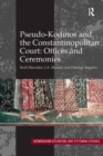 Pseudo-Kodinos and the Constantinopolitan Court: Offices and Ceremonies - eBook