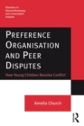 Preference Organisation and Peer Disputes : How Young Children Resolve Conflict - eBook