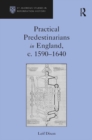 Practical Predestinarians in England, c. 1590-1640 - eBook