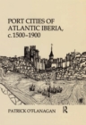 Port Cities of Atlantic Iberia, c. 1500-1900 - eBook