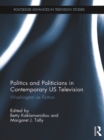 Politics and Politicians in Contemporary US Television : Washington as Fiction - eBook