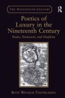 Poetics of Luxury in the Nineteenth Century : Keats, Tennyson, and Hopkins - eBook