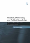 Pluralism, Democracy and Political Knowledge : Robert A. Dahl and his Critics on Modern Politics - eBook